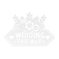 Wedding This Way Sign Metal Wall Art - MAIKERU STUDIO